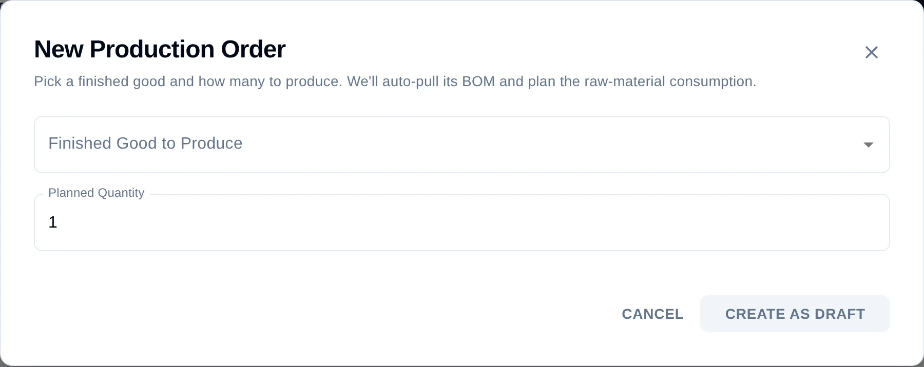 The New Production Order dialog reading 'Pick a finished good and how many to produce. We'll auto-pull its BOM and plan the raw-material consumption', with a Finished Good to Produce selector, a Planned Quantity field defaulting to 1, and Cancel and Create as Draft buttons